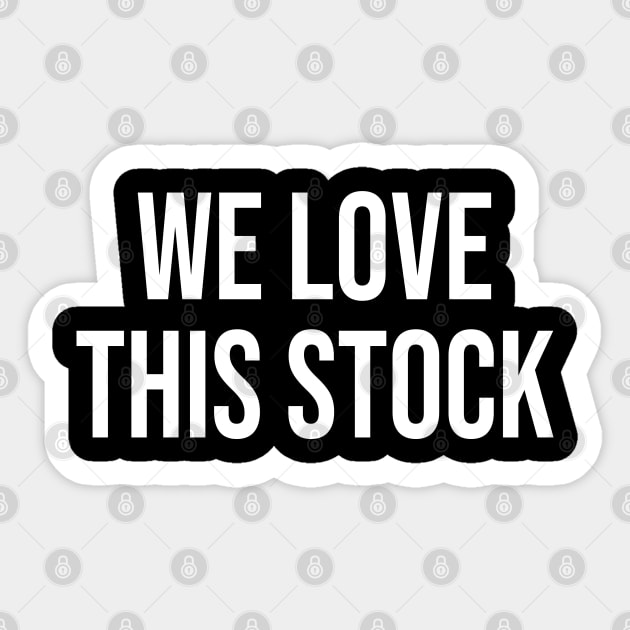 We Love This Stock Sticker by StickSicky